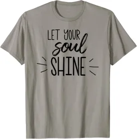 Inspirational Let Your Soul Shine Positive Message T-Shirt